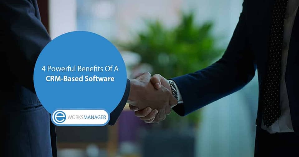 Powerful Benefits Of A CRM-Based Software