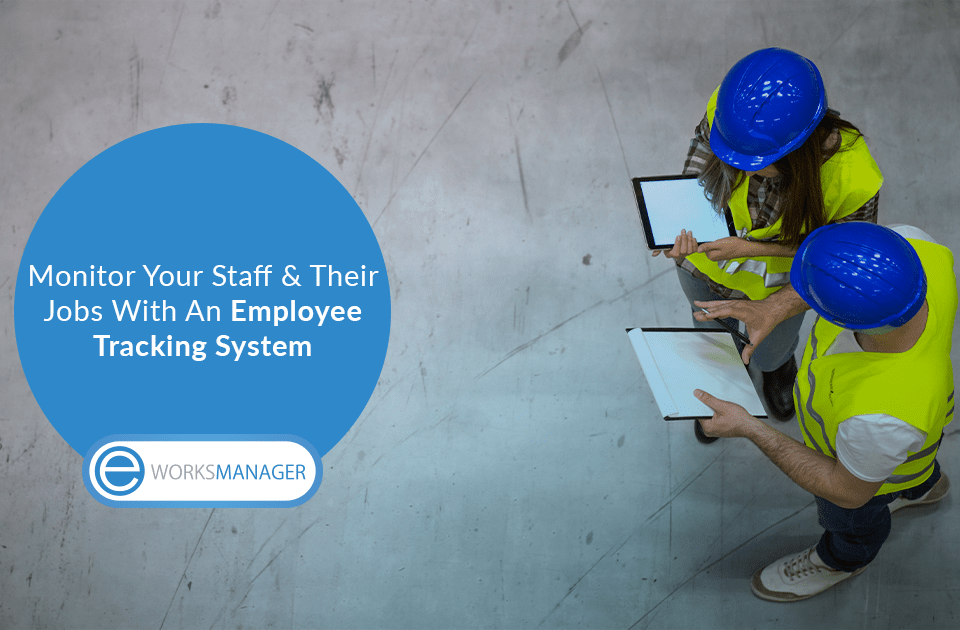 Monitor Your Staff & Their Jobs With An Employee Tracking System
